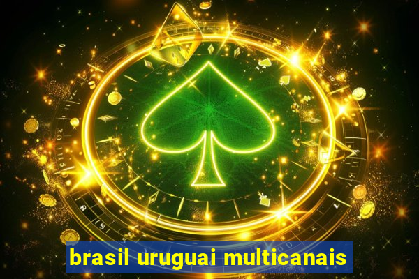 brasil uruguai multicanais